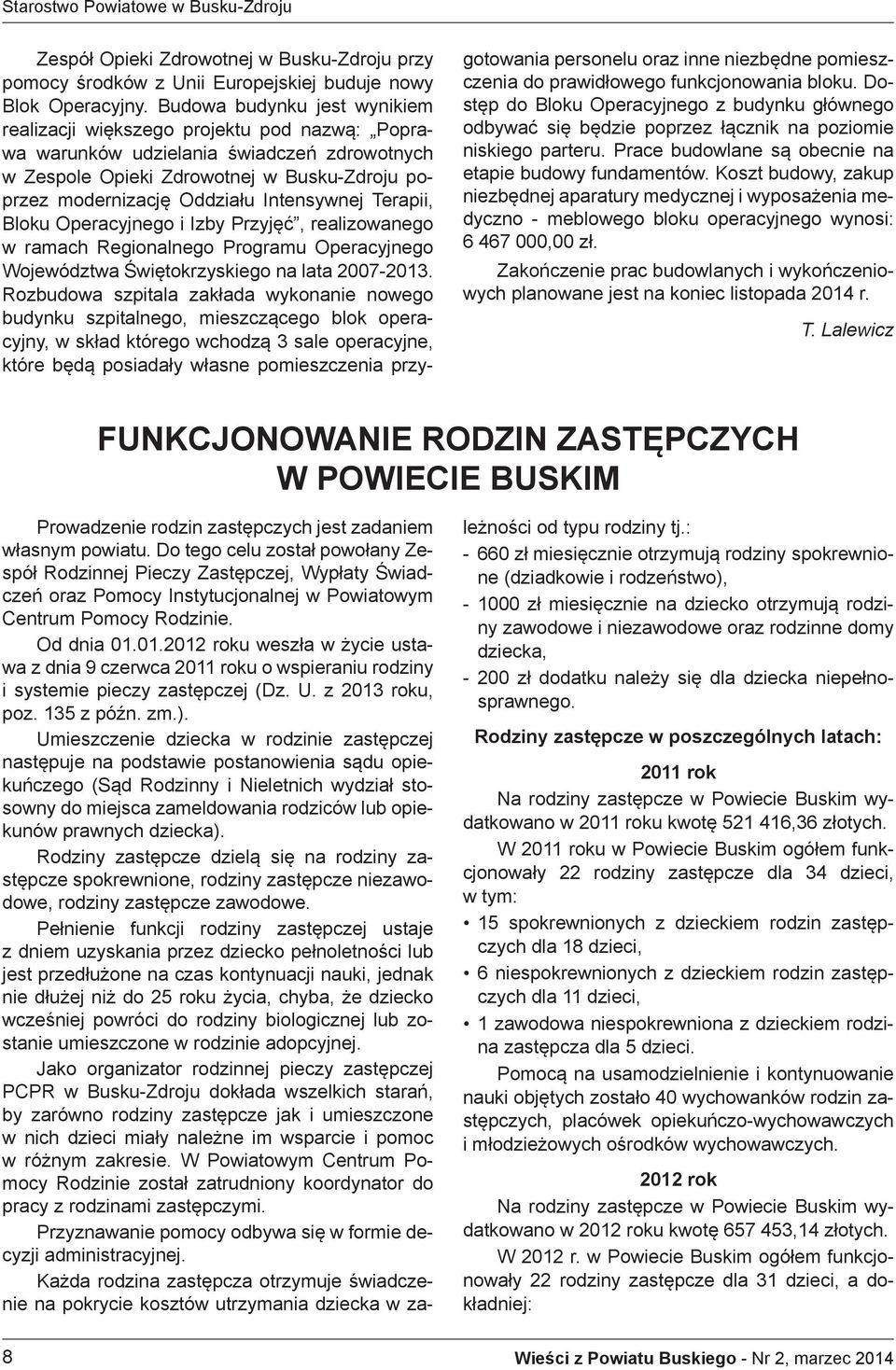Intensywnej Terapii, Bloku Operacyjnego i Izby Przyjęć, realizowanego w ramach Regionalnego Programu Operacyjnego Województwa Świętokrzyskiego na lata 2007-2013.