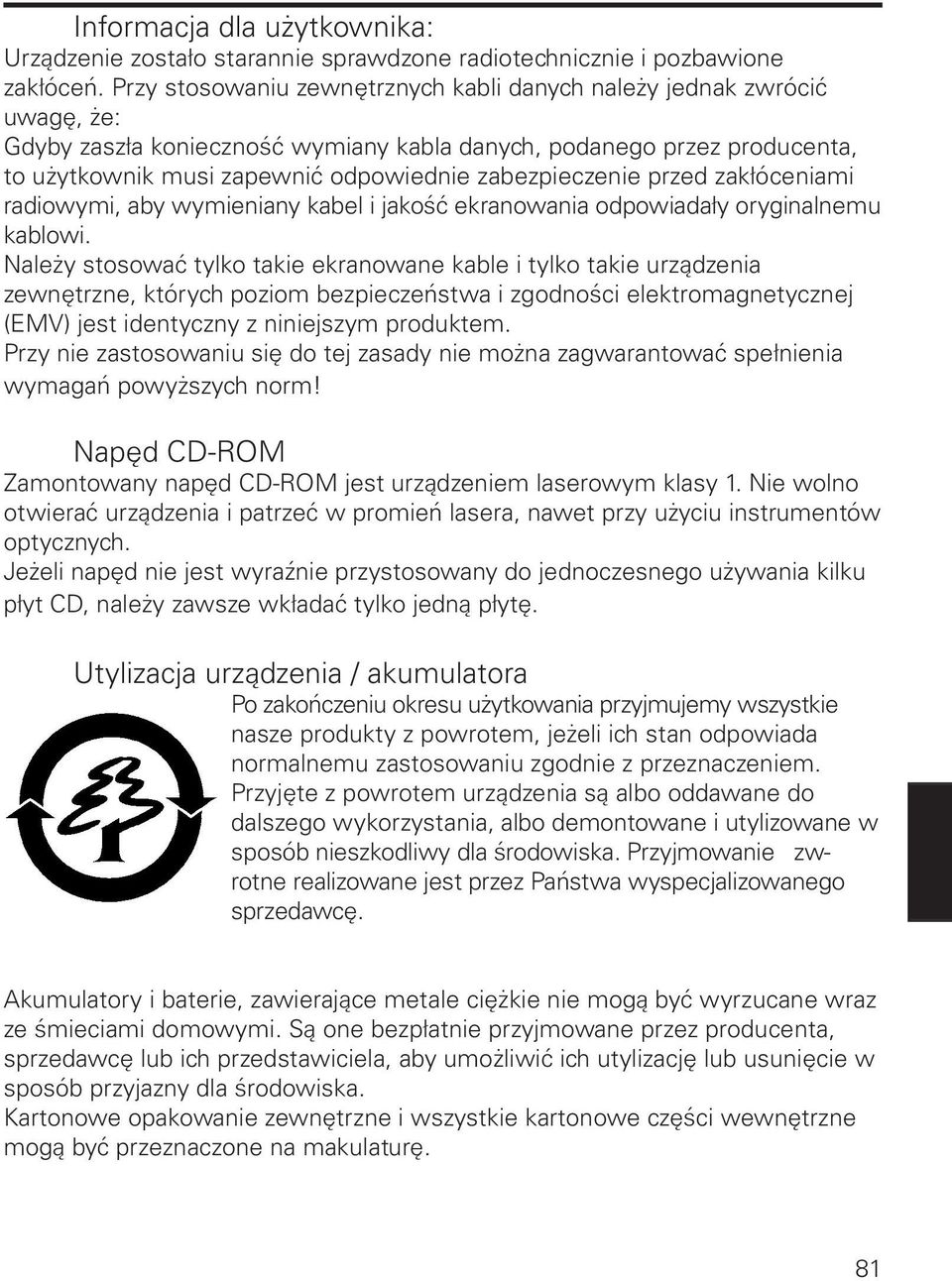 zabezpieczenie przed zakłóceniami radiowymi, aby wymieniany kabel i jakość ekranowania odpowiadały oryginalnemu kablowi.