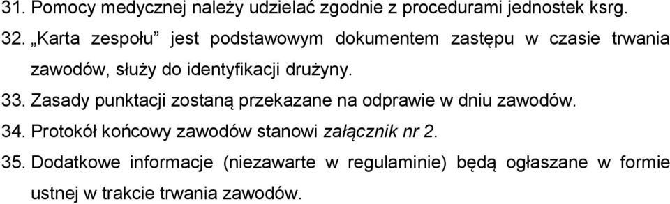 drużyny. 33. Zasady punktacji zostaną przekazane na odprawie w dniu zawodów. 34.