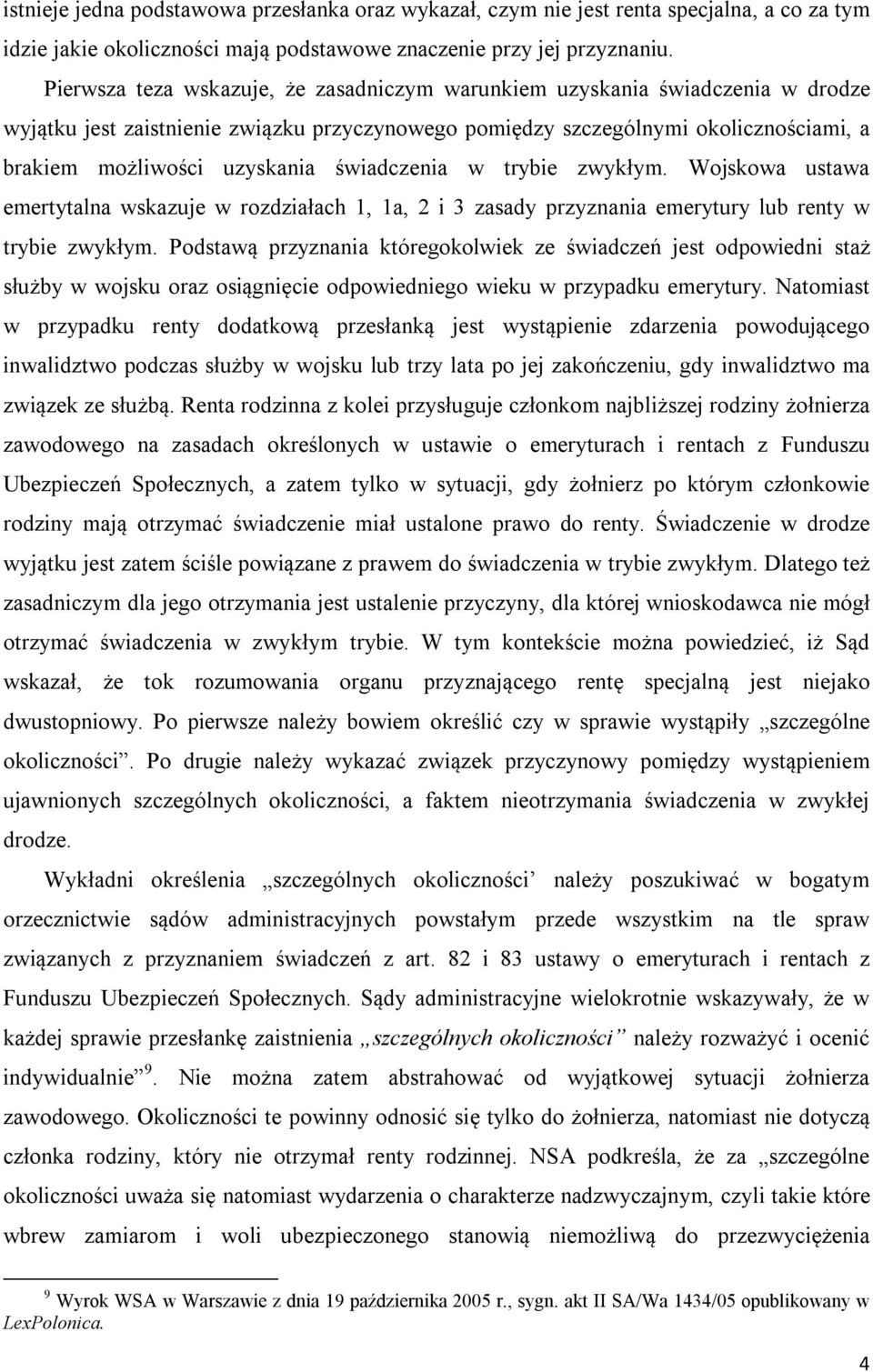 świadczenia w trybie zwykłym. Wojskowa ustawa emertytalna wskazuje w rozdziałach 1, 1a, 2 i 3 zasady przyznania emerytury lub renty w trybie zwykłym.