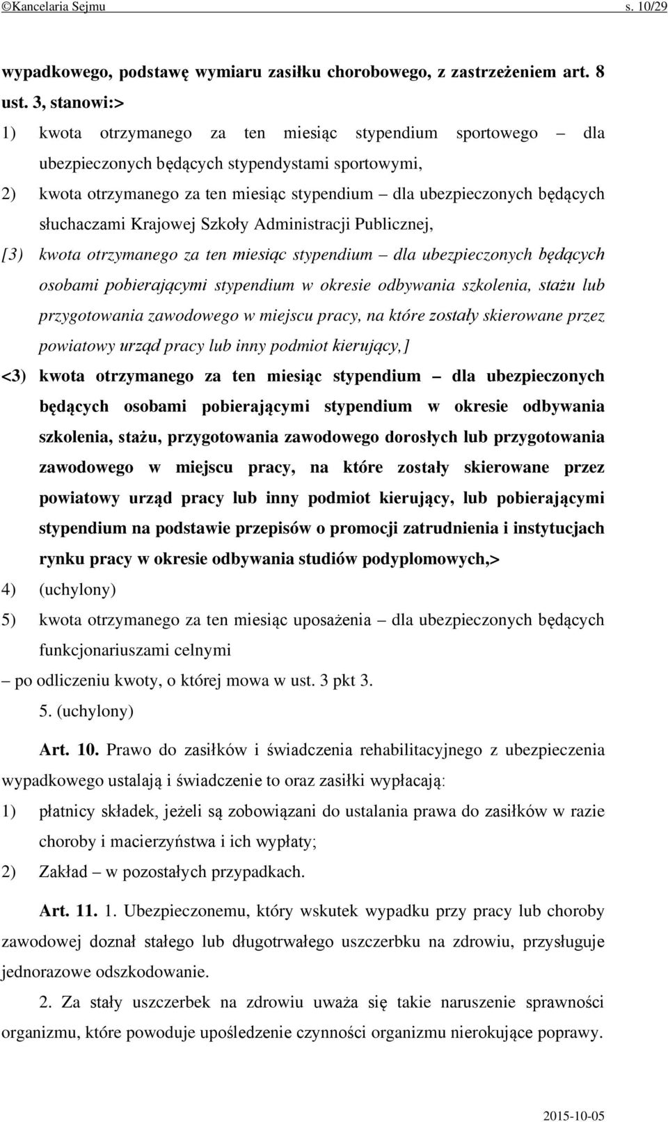 słuchaczami Krajowej Szkoły Administracji Publicznej, [3) kwota otrzymanego za ten miesiąc stypendium dla ubezpieczonych będących osobami pobierającymi stypendium w okresie odbywania szkolenia, stażu