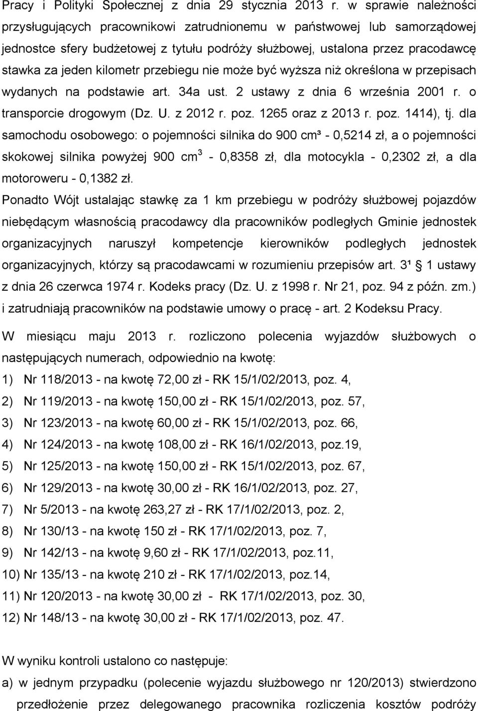 przebiegu nie może być wyższa niż określona w przepisach wydanych na podstawie art. 34a ust. 2 ustawy z dnia 6 września 2001 r. o transporcie drogowym (Dz. U. z 2012 r. poz. 1265 oraz z 2013 r. poz. 1414), tj.