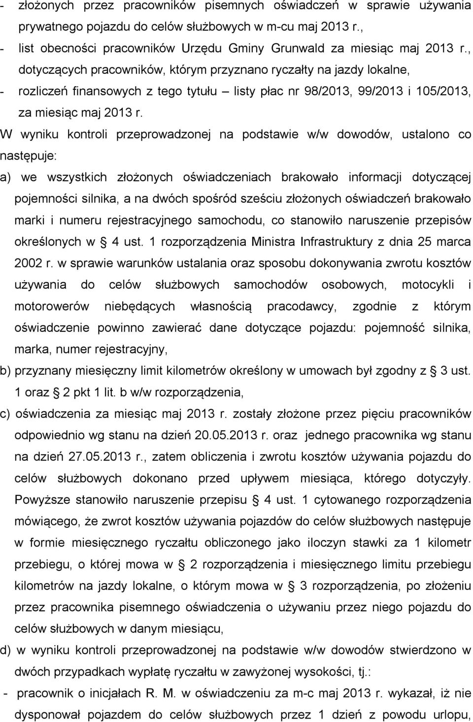 , dotyczących pracowników, którym przyznano ryczałty na jazdy lokalne, - rozliczeń finansowych z tego tytułu listy płac nr 98/2013, 99/2013 i 105/2013, za miesiąc maj 2013 r.