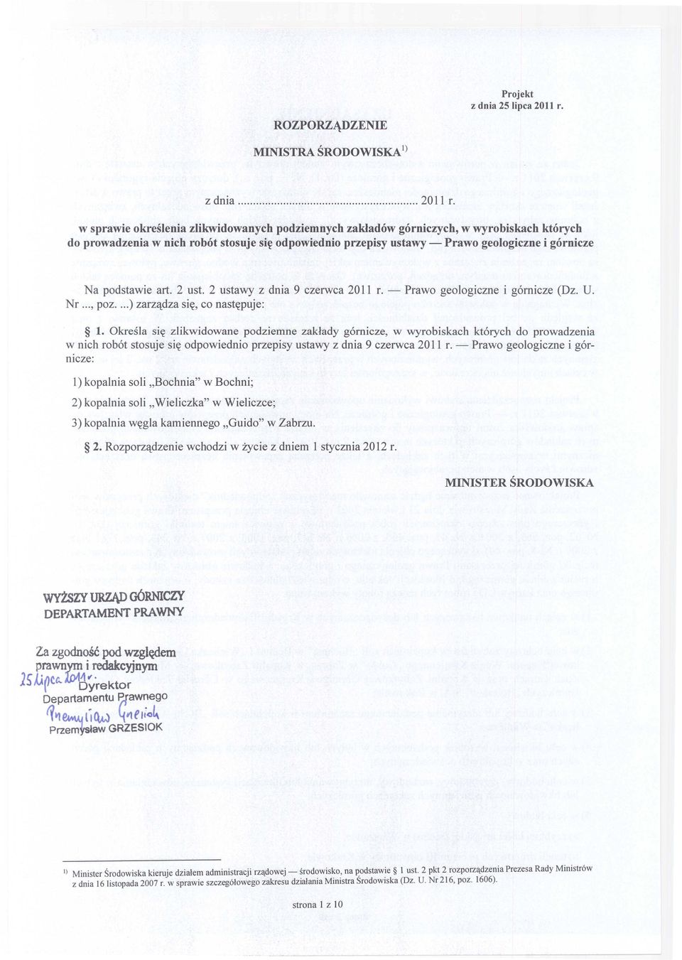 Prawo geologiczne i górnicze Na podstawie art. 2 ust. 2 ustawy z dnia 9 czerwca 2011 r. - Prawo geologiczne i górnicze (Dz. U. Nr..., poz... ) zarządza się, co następuje: 1.