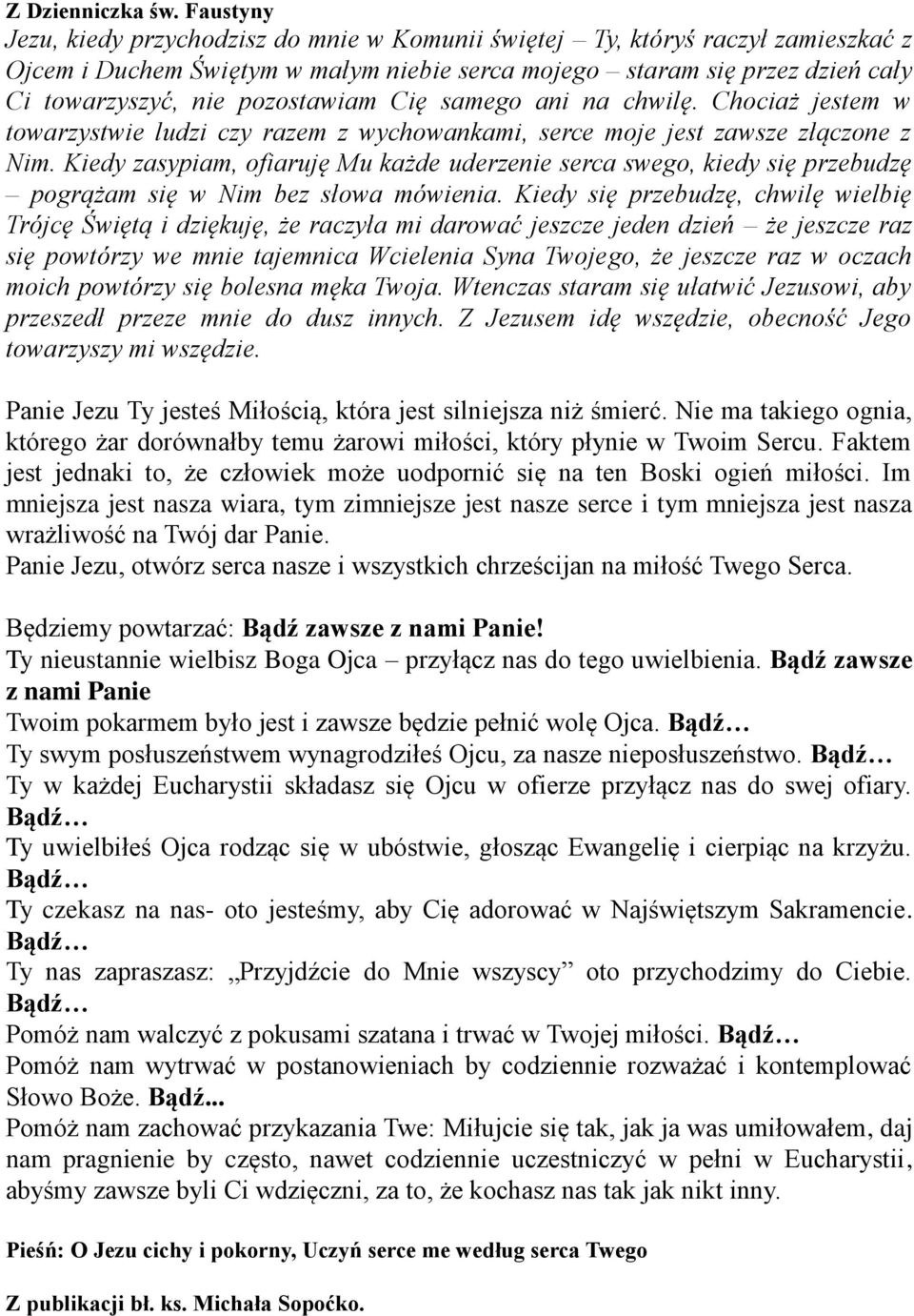 pozostawiam Cię samego ani na chwilę. Chociaż jestem w towarzystwie ludzi czy razem z wychowankami, serce moje jest zawsze złączone z Nim.