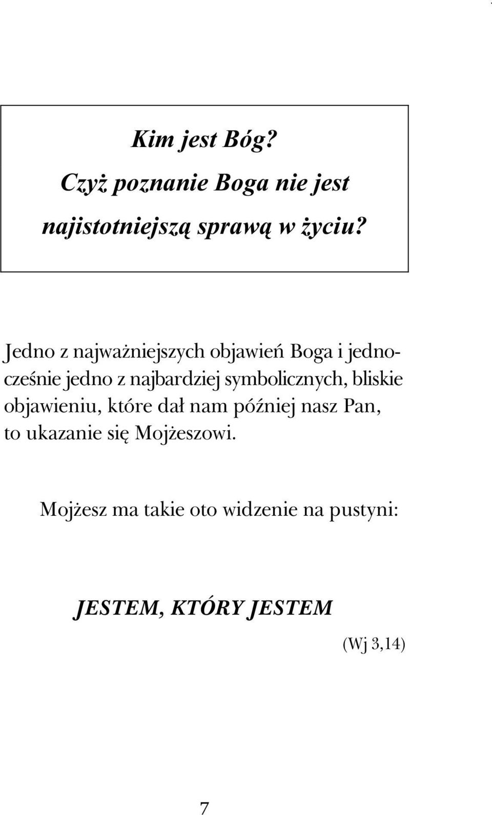 symbolicznych, bliskie objawieniu, które dał nam później nasz Pan, to ukazanie