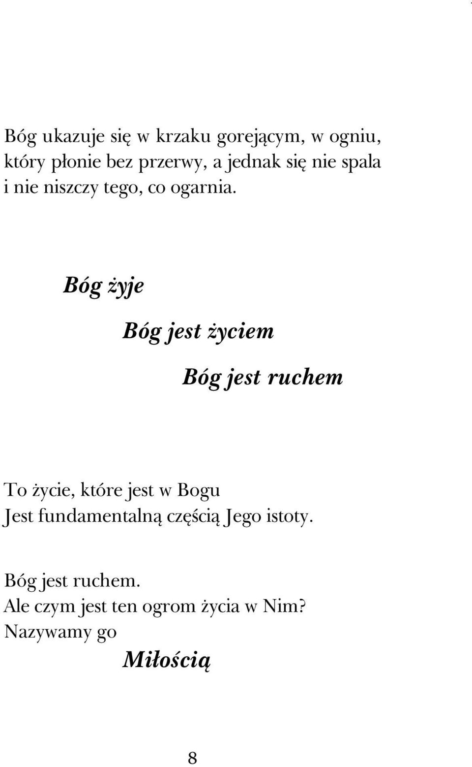 Bóg Ŝyje Bóg jest Ŝyciem Bóg jest ruchem To Ŝycie, które jest w Bogu Jest