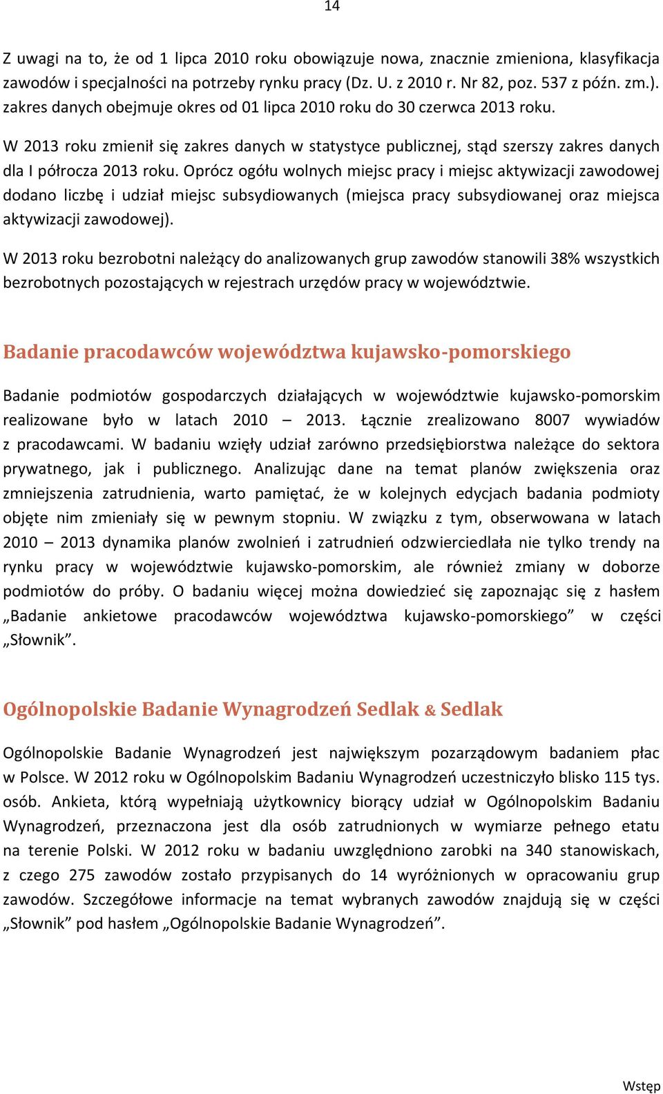 Oprócz ogółu wolnych miejsc pracy i miejsc aktywizacji zawodowej dodano liczbę i udział miejsc subsydiowanych (miejsca pracy subsydiowanej oraz miejsca aktywizacji zawodowej).