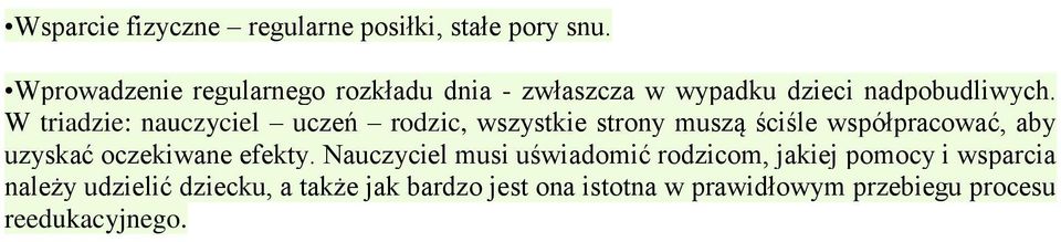 W triadzie: nauczyciel uczeń rodzic, wszystkie strony muszą ściśle współpracować, aby uzyskać oczekiwane