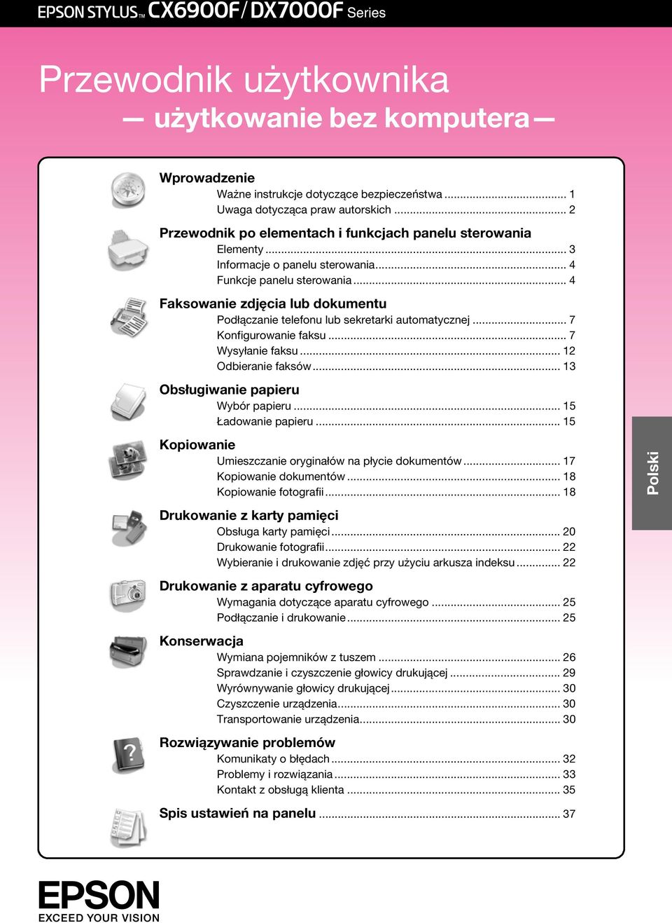 .. 4 Faksowanie zdjęcia lub dokumentu Podłączanie telefonu lub sekretarki automatycznej... 7 Konfigurowanie faksu... 7 Wysyłanie faksu... 12 Odbieranie faksów... 13 Obsługiwanie papieru Wybór papieru.