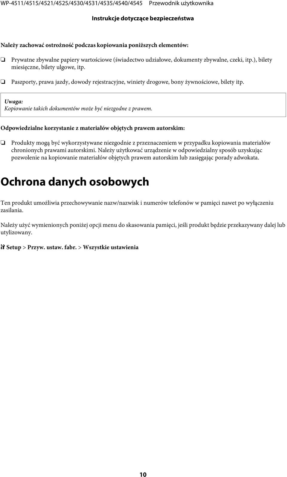 Odpowiedzialne korzystanie z materiałów objętych prawem autorskim: Produkty mogą być wykorzystywane niezgodnie z przeznaczeniem w przypadku kopiowania materiałów chronionych prawami autorskimi.