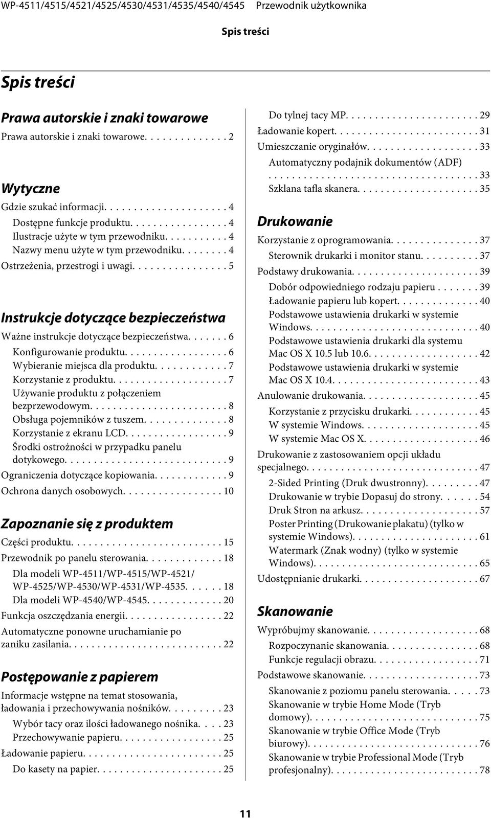 .. 6 Wybieranie miejsca dla produktu... 7 Korzystanie z produktu... 7 Używanie produktu z połączeniem bezprzewodowym... 8 Obsługa pojemników z tuszem... 8 Korzystanie z ekranu LCD.