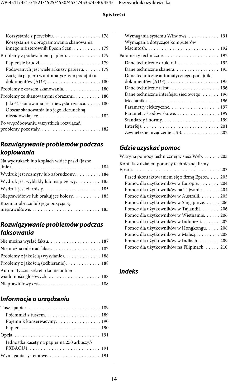 .. 180 Jakość skanowania jest niewystarczająca... 180 Obszar skanowania lub jego kierunek są niezadowalające... 182 Po wypróbowaniu wszystkich rozwiązań problemy pozostały.