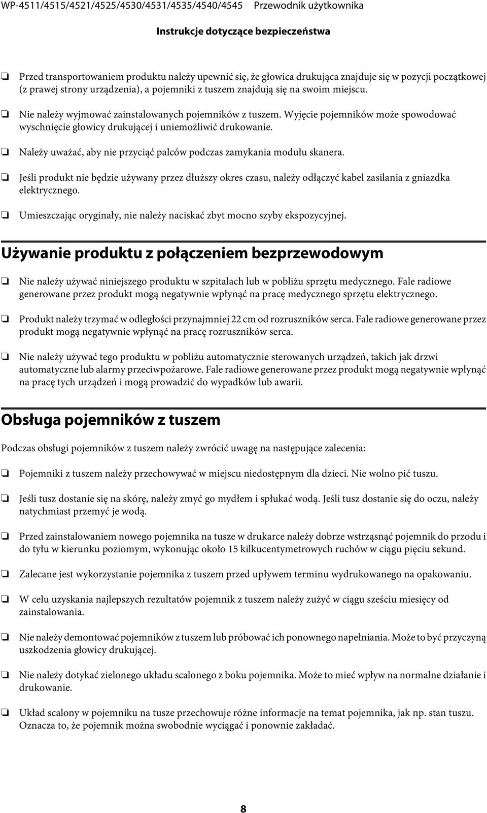 Należy uważać, aby nie przyciąć palców podczas zamykania modułu skanera. Jeśli produkt nie będzie używany przez dłuższy okres czasu, należy odłączyć kabel zasilania z gniazdka elektrycznego.