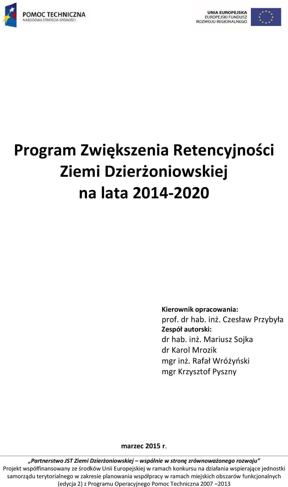 Partnerstwo JST Ziemi Dzierżoniowskiej wspólnie w stronę zrównoważonego rozwoju Projekt współfinansowany ze środków Unii Europejskiej w ramach