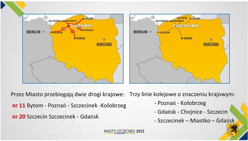 Gdańsk Trzy linie kolejowe o znaczeniu krajowym: - Poznań -