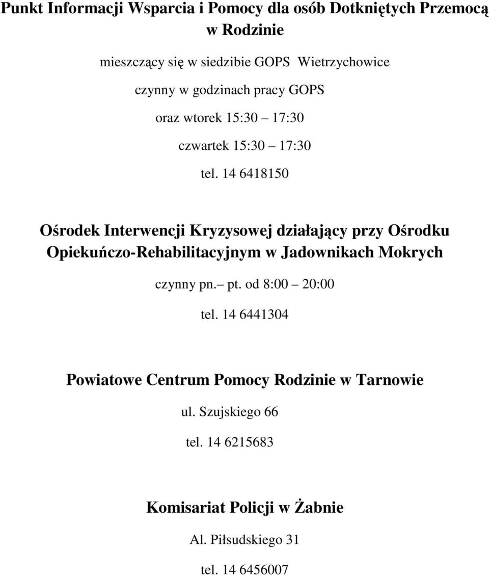 14 6418150 Ośrodek Interwencji Kryzysowej działający przy Ośrodku Opiekuńczo-Rehabilitacyjnym w Jadownikach Mokrych czynny pn.