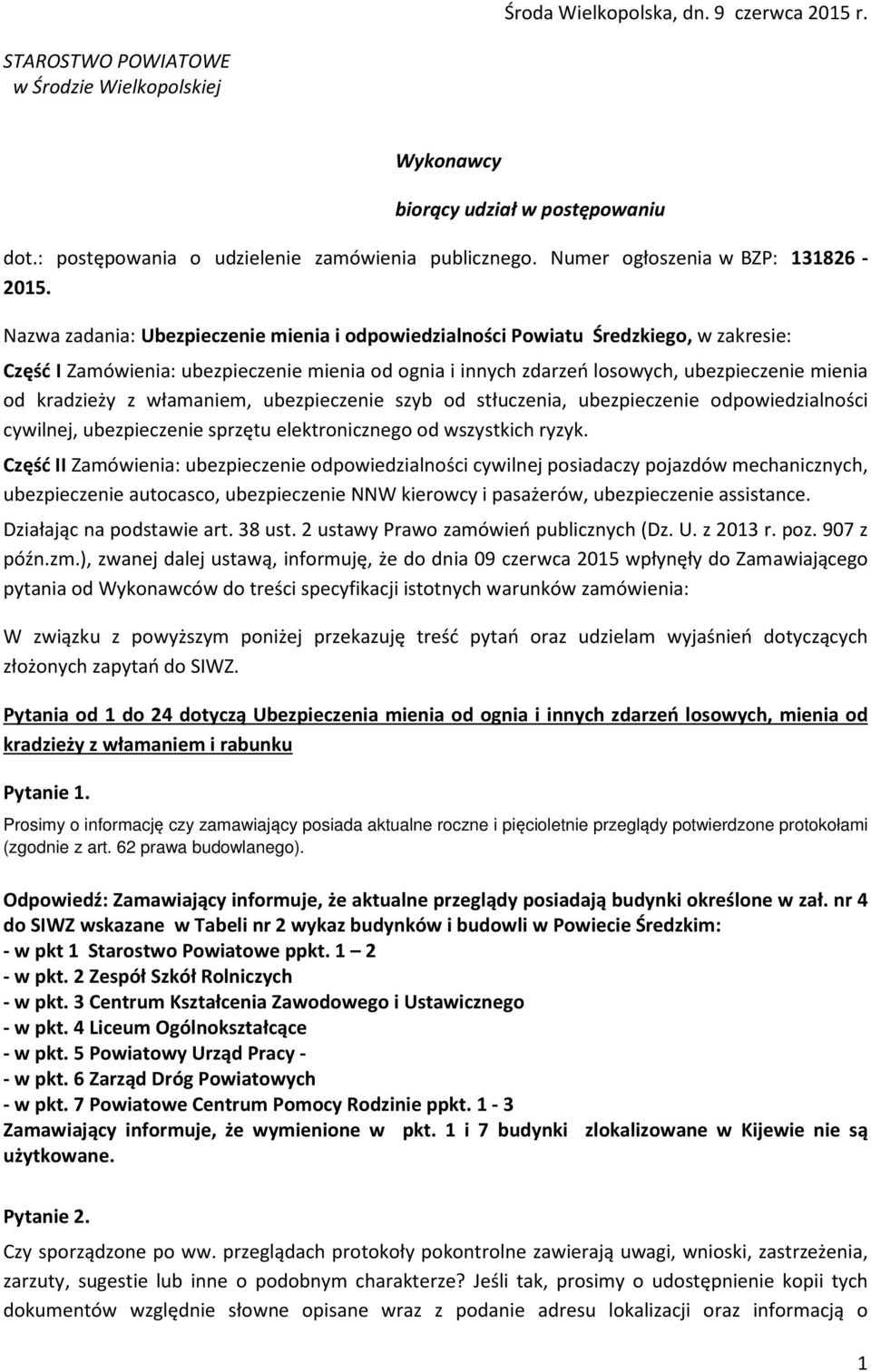 Nazwa zadania: Ubezpieczenie mienia i odpowiedzialności Powiatu Średzkiego, w zakresie: Część I Zamówienia: ubezpieczenie mienia od ognia i innych zdarzeń losowych, ubezpieczenie mienia od kradzieży