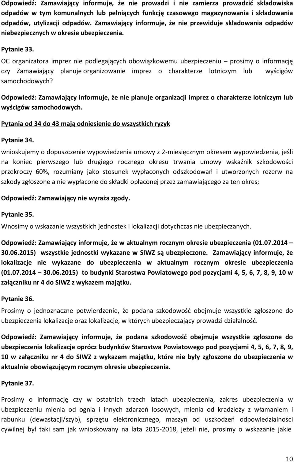 OC organizatora imprez nie podlegających obowiązkowemu ubezpieczeniu prosimy o informację czy Zamawiający planuje organizowanie imprez o charakterze lotniczym lub wyścigów samochodowych?