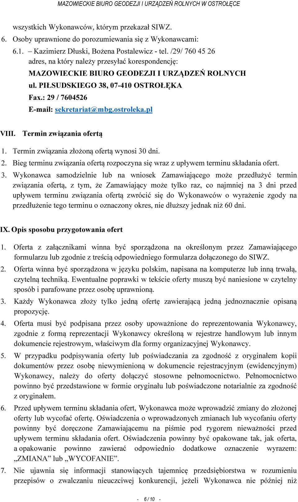 ostroleka.pl VIII. Termin związania ofertą 1. Termin związania złożoną ofertą wynosi 30