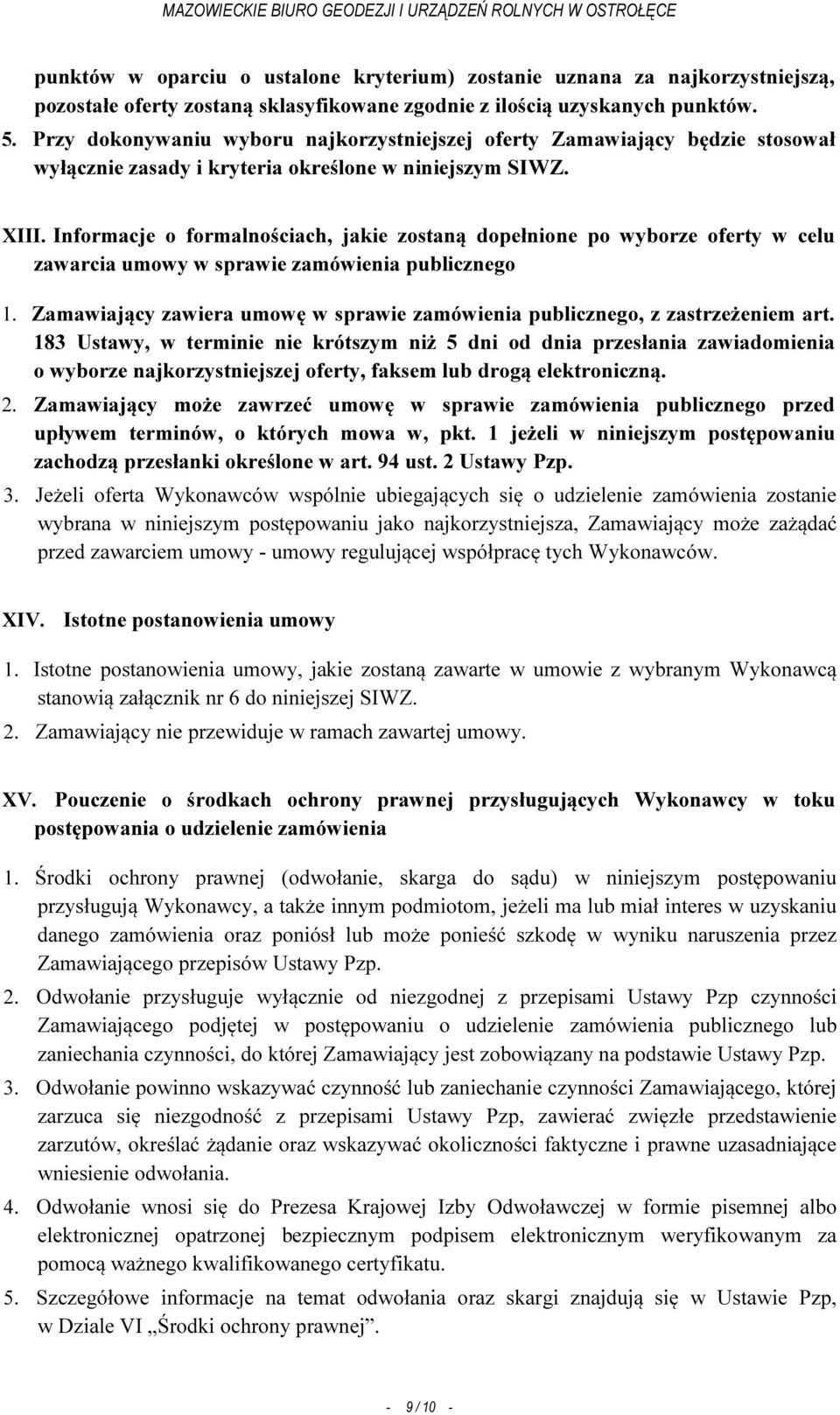 Informacje o formalnościach, jakie zostaną dopełnione po wyborze oferty w celu zawarcia umowy w sprawie zamówienia publicznego 1.