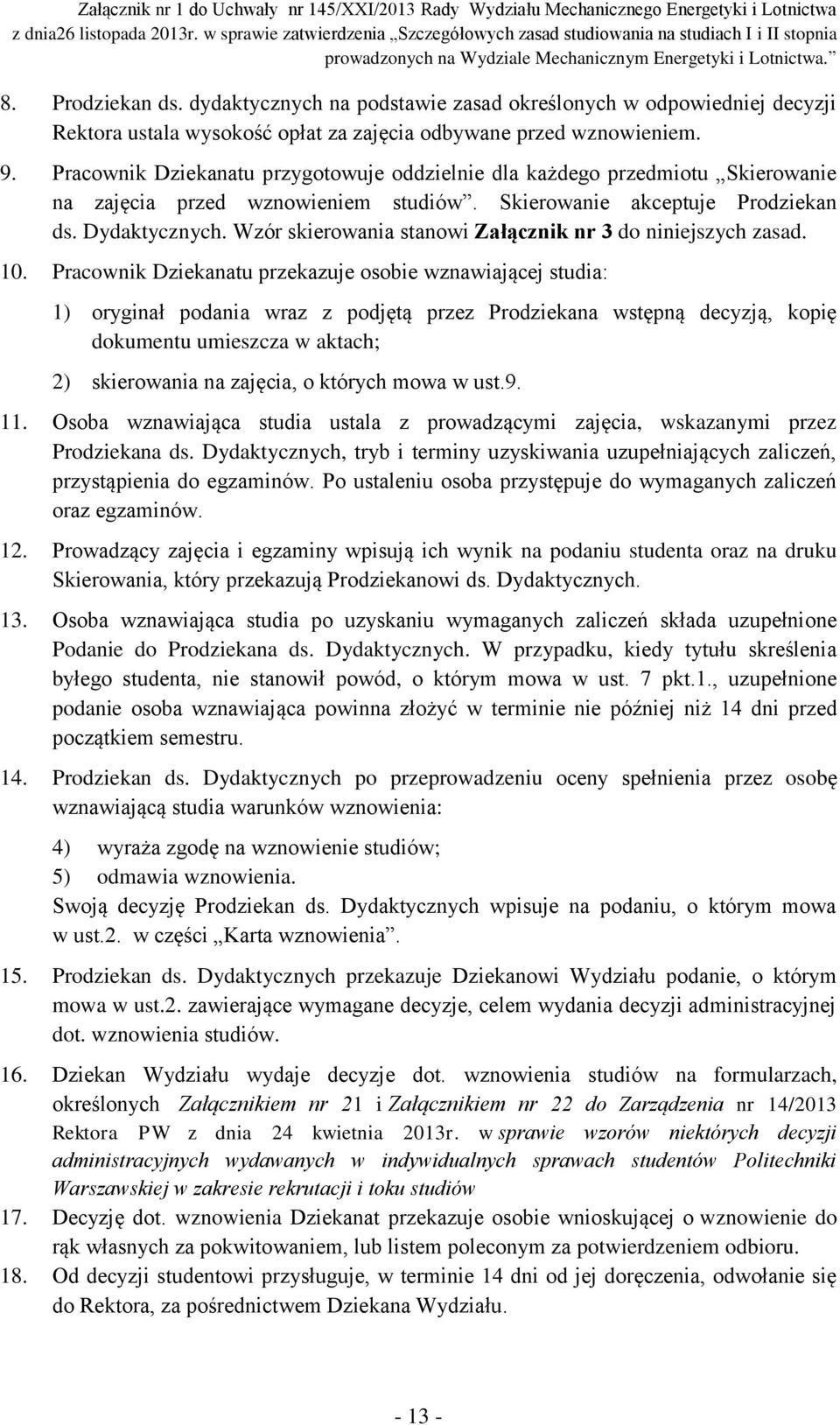 Wzór skierowania stanowi Załącznik nr 3 do niniejszych zasad. 10.