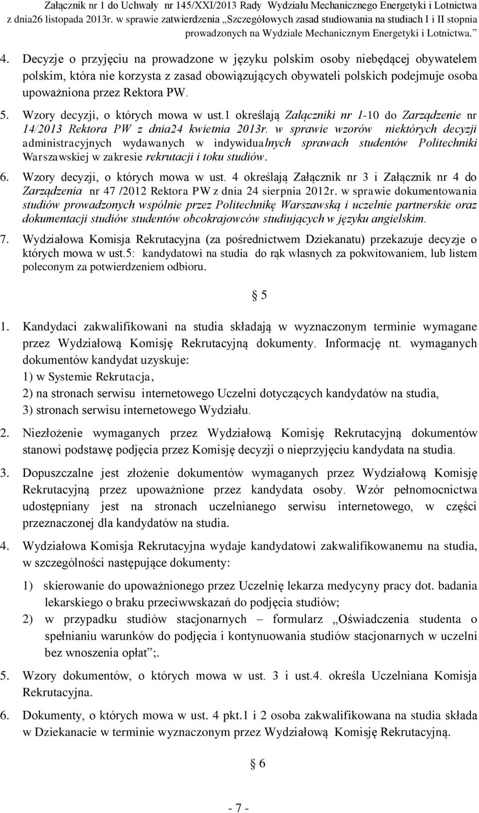 w sprawie wzorów niektórych decyzji administracyjnych wydawanych w indywidualnych sprawach studentów Politechniki Warszawskiej w zakresie rekrutacji i toku studiów. 6.