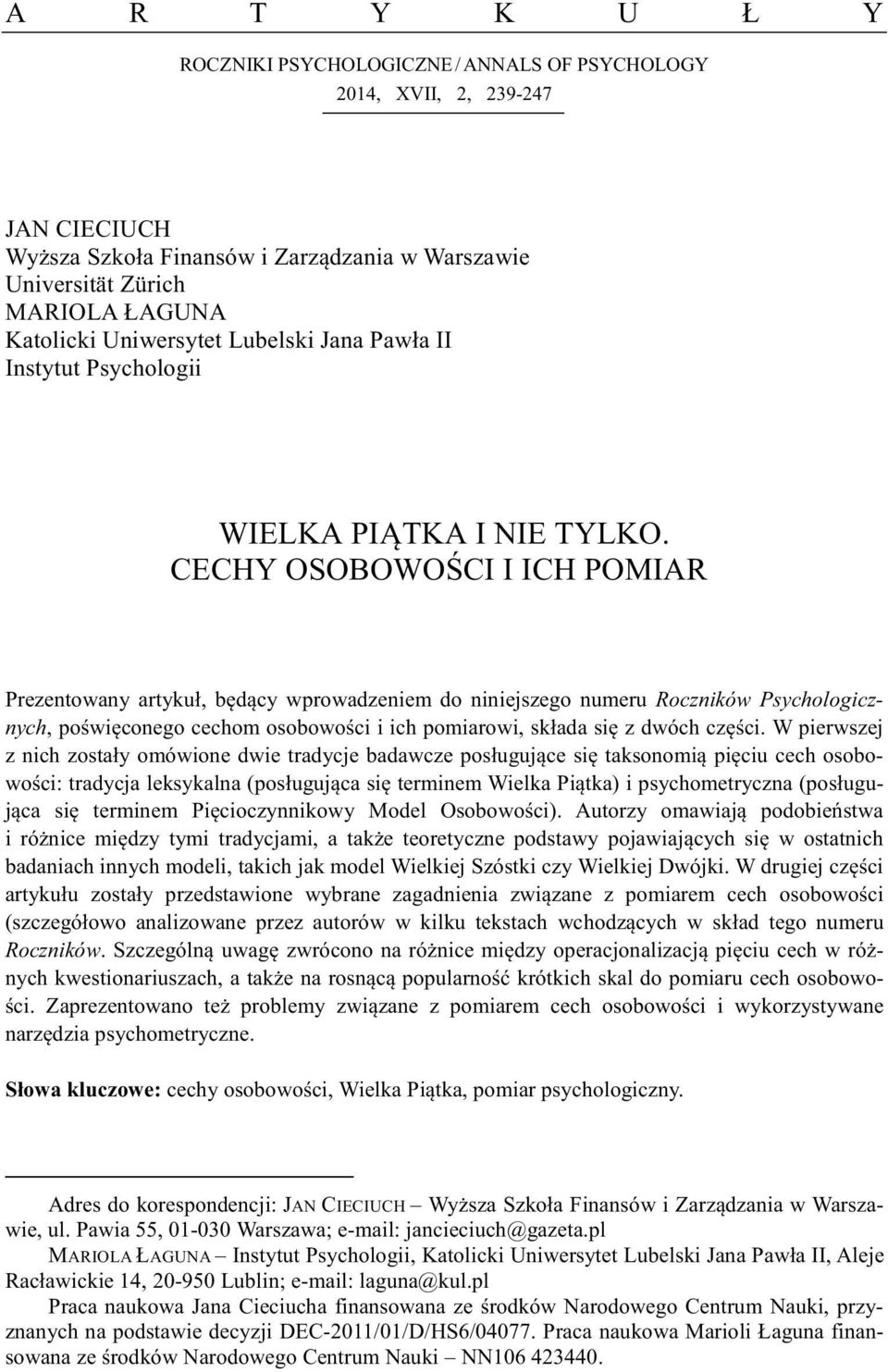 CECHY OSOBOWOCI I ICH POMIAR 1 Prezentowany artykuł, bdcy wprowadzeniem do niniejszego numeru Roczników Psychologicznych, powiconego cechom osobowoci i ich pomiarowi, składa si z dwóch czci.