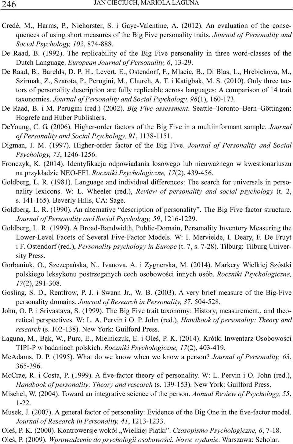 European Journal of Personality, 6, 13-29. De Raad, B., Barelds, D. P. H., Levert, E., Ostendorf, F., Mlacic, B., Di Blas, L., Hrebickova, M., Szirmak, Z., Szarota, P., Perugini, M., Church, A. T.