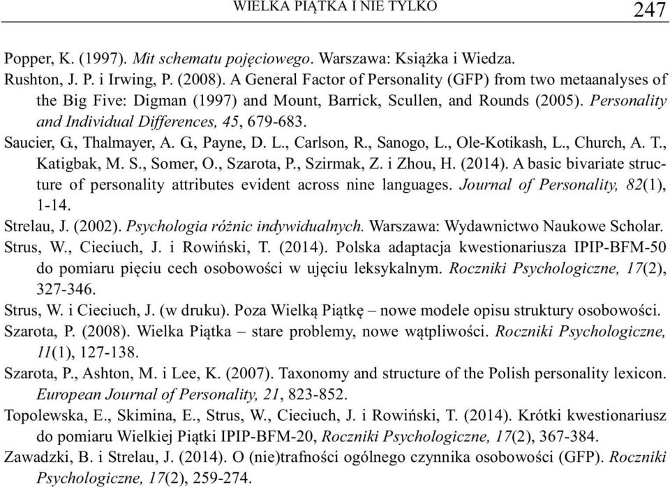 Saucier, G., Thalmayer, A. G., Payne, D. L., Carlson, R., Sanogo, L., Ole-Kotikash, L., Church, A. T., Katigbak, M. S., Somer, O., Szarota, P., Szirmak, Z. i Zhou, H. (2014).