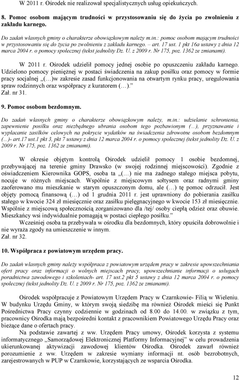 1 pkt 16a ustawy z dnia 12 marca 2004 r. o pomocy społecznej (tekst jednolity Dz. U. z 2009 r. Nr 175, poz. 1362 ze zmianami). W 2011 r.