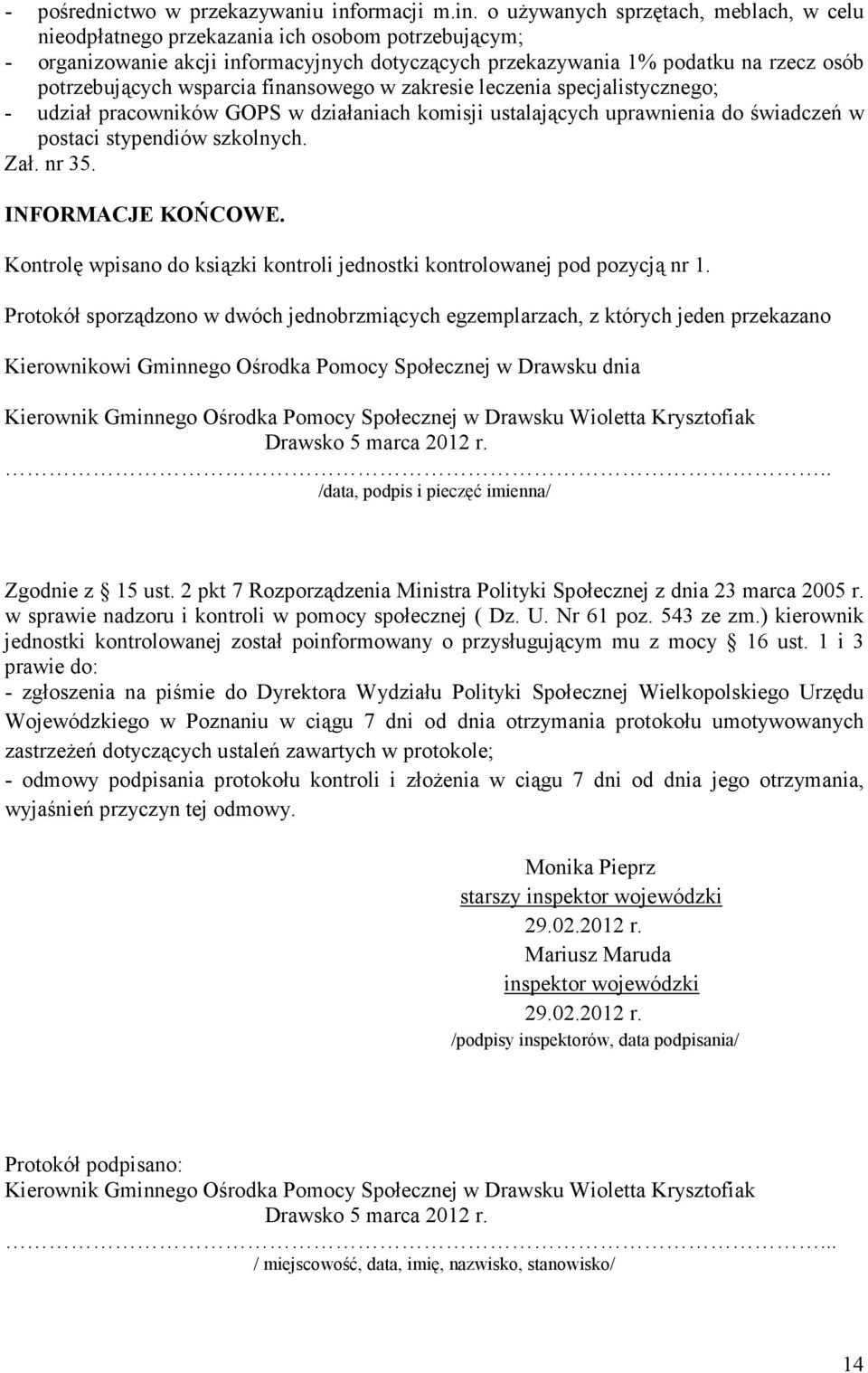 o uŝywanych sprzętach, meblach, w celu nieodpłatnego przekazania ich osobom potrzebującym; - organizowanie akcji informacyjnych dotyczących przekazywania 1% podatku na rzecz osób potrzebujących