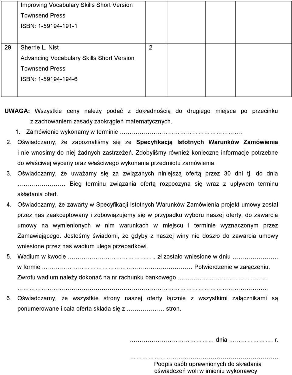 . Zamówienie wykonamy w terminie.. Oświadczamy, że zapoznaliśmy się ze Specyfikacją Istotnych Warunków Zamówienia i nie wnosimy do niej żadnych zastrzeżeń.