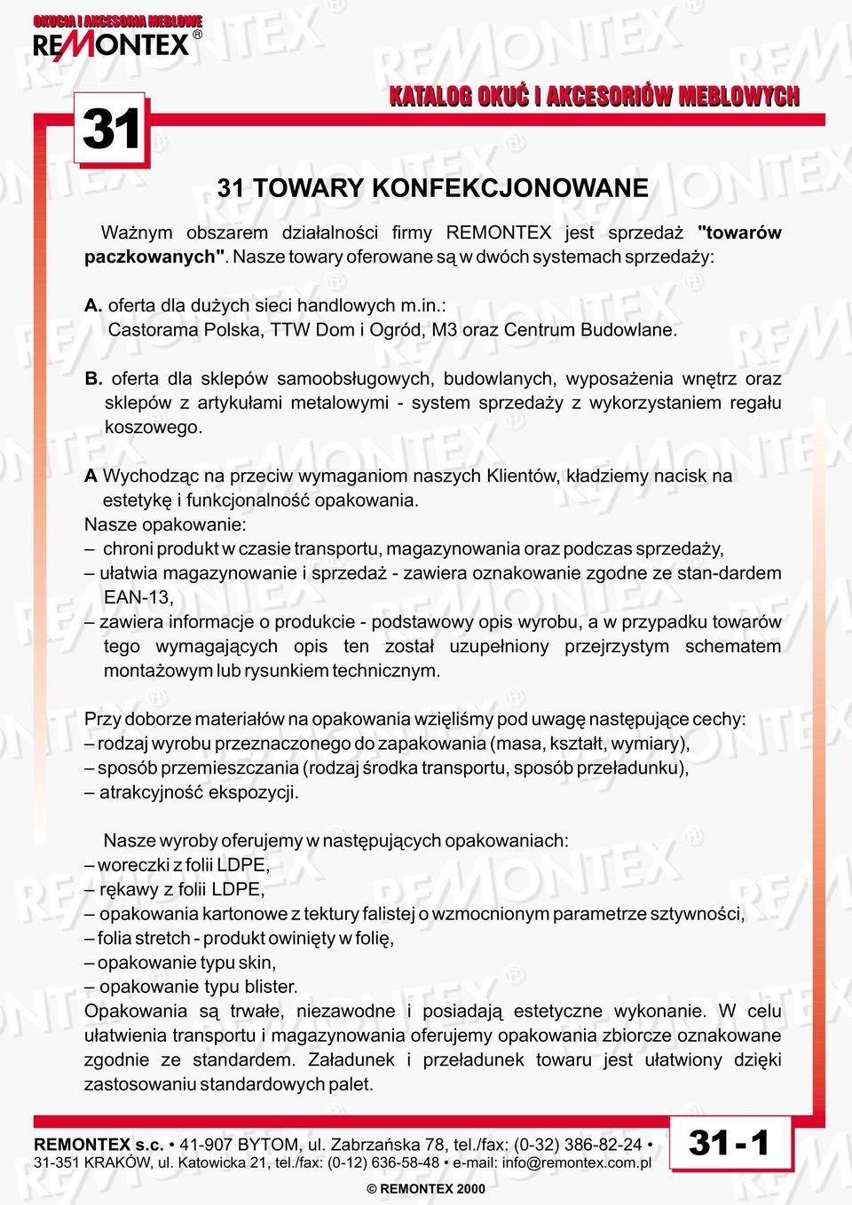 dowlane. B. oferta dla sklepów samoobs³ugowych, budowlanych, wyposa enia wnêtrz oraz sklepów z artyku³ami metalowymi - system sprzeda y z wykorzystaniem rega³u koszowego.