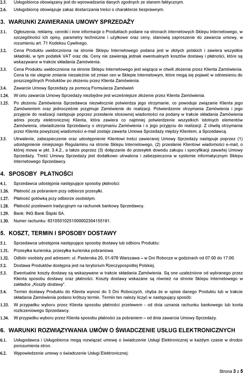 Ogłoszenia, reklamy, cenniki i inne informacje o Produktach podane na stronach internetowych Sklepu Internetowego, w szczególności ich opisy, parametry techniczne i użytkowe oraz ceny, stanowią