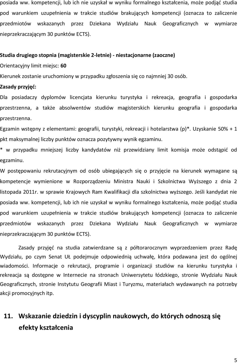 przez Dziekana Wydziału Nauk Geograficznych w wymiarze nieprzekraczającym 30 punktów ECTS).