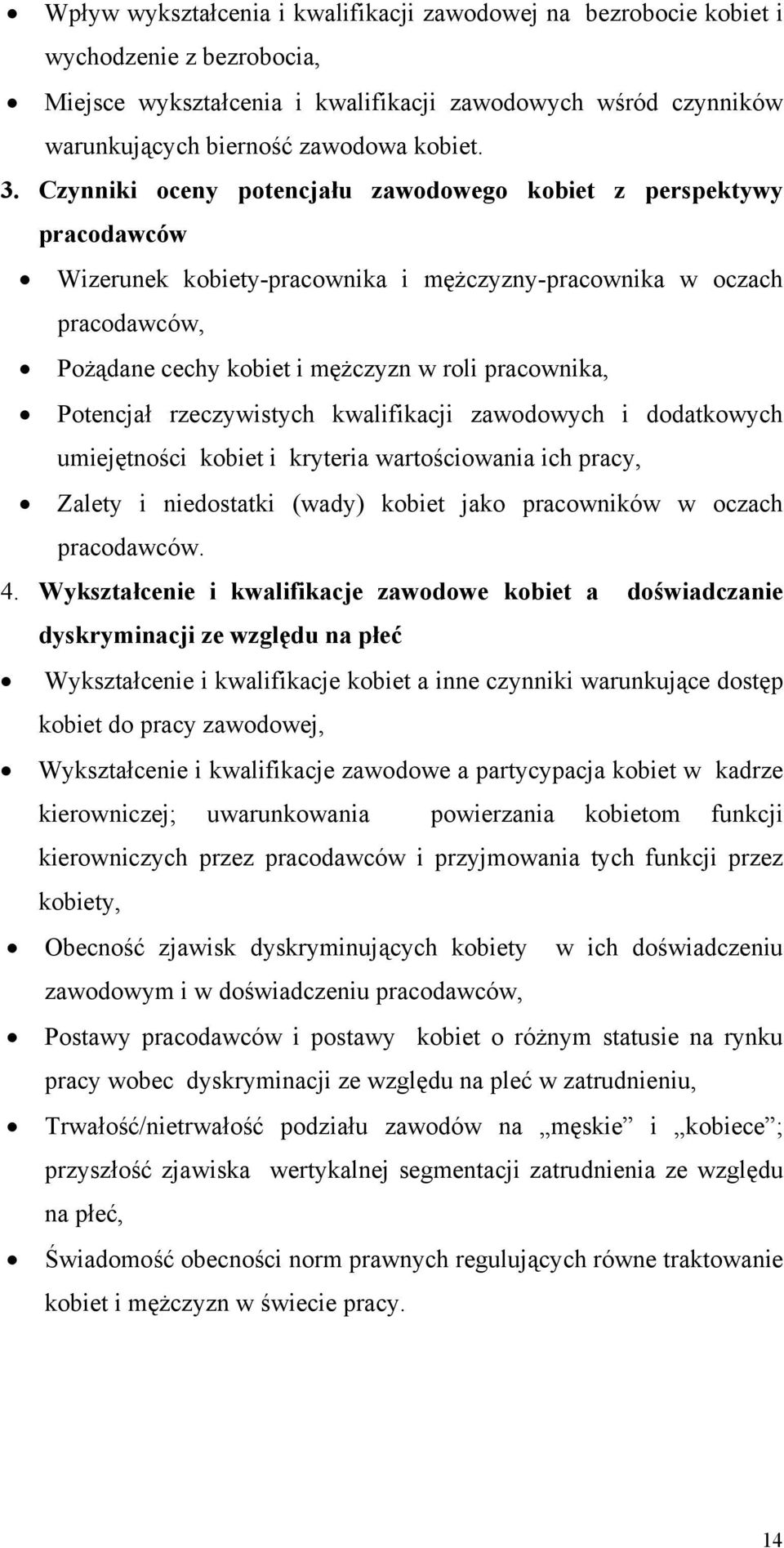 Potencjał rzeczywistych kwalifikacji zawodowych i dodatkowych umiejętności kobiet i kryteria wartościowania ich pracy, Zalety i niedostatki (wady) kobiet jako pracowników w oczach pracodawców. 4.