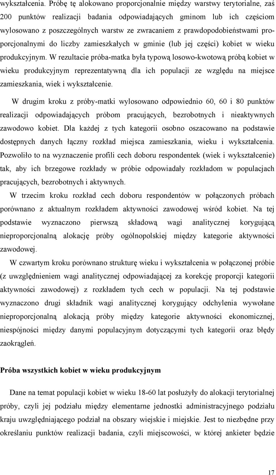 prawdopodobieństwami proporcjonalnymi do liczby zamieszkałych w gminie (lub jej części) kobiet w wieku produkcyjnym.