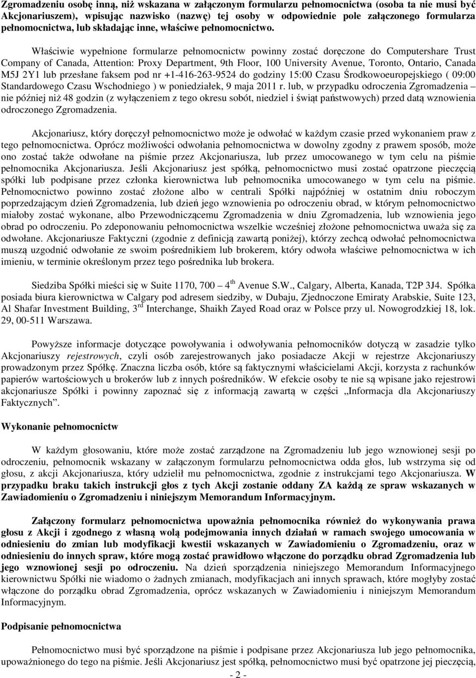 Właściwie wypełnione formularze pełnomocnictw powinny zostać doręczone do Computershare Trust Company of Canada, Attention: Proxy Department, 9th Floor, 100 University Avenue, Toronto, Ontario,