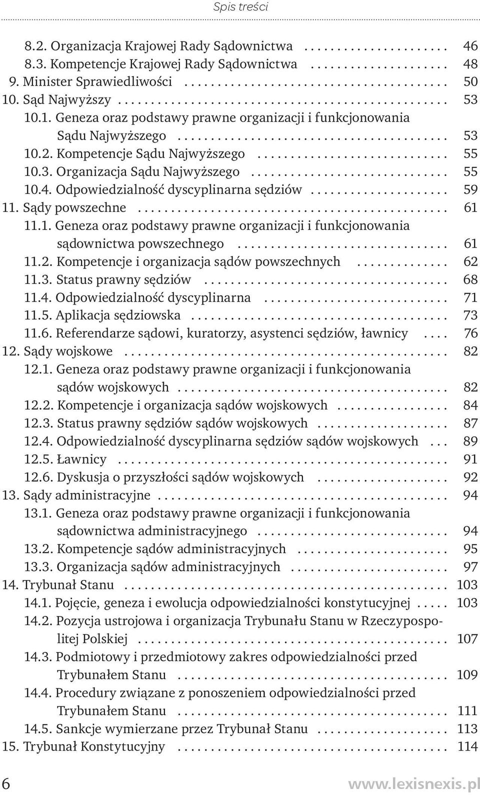 Odpowiedzialność dyscyplinarna sędziów... 59 11. Sądy powszechne... 61 11.1. Geneza oraz podstawy prawne organizacji i funkcjonowania sądownictwa powszechnego... 61 11.2.