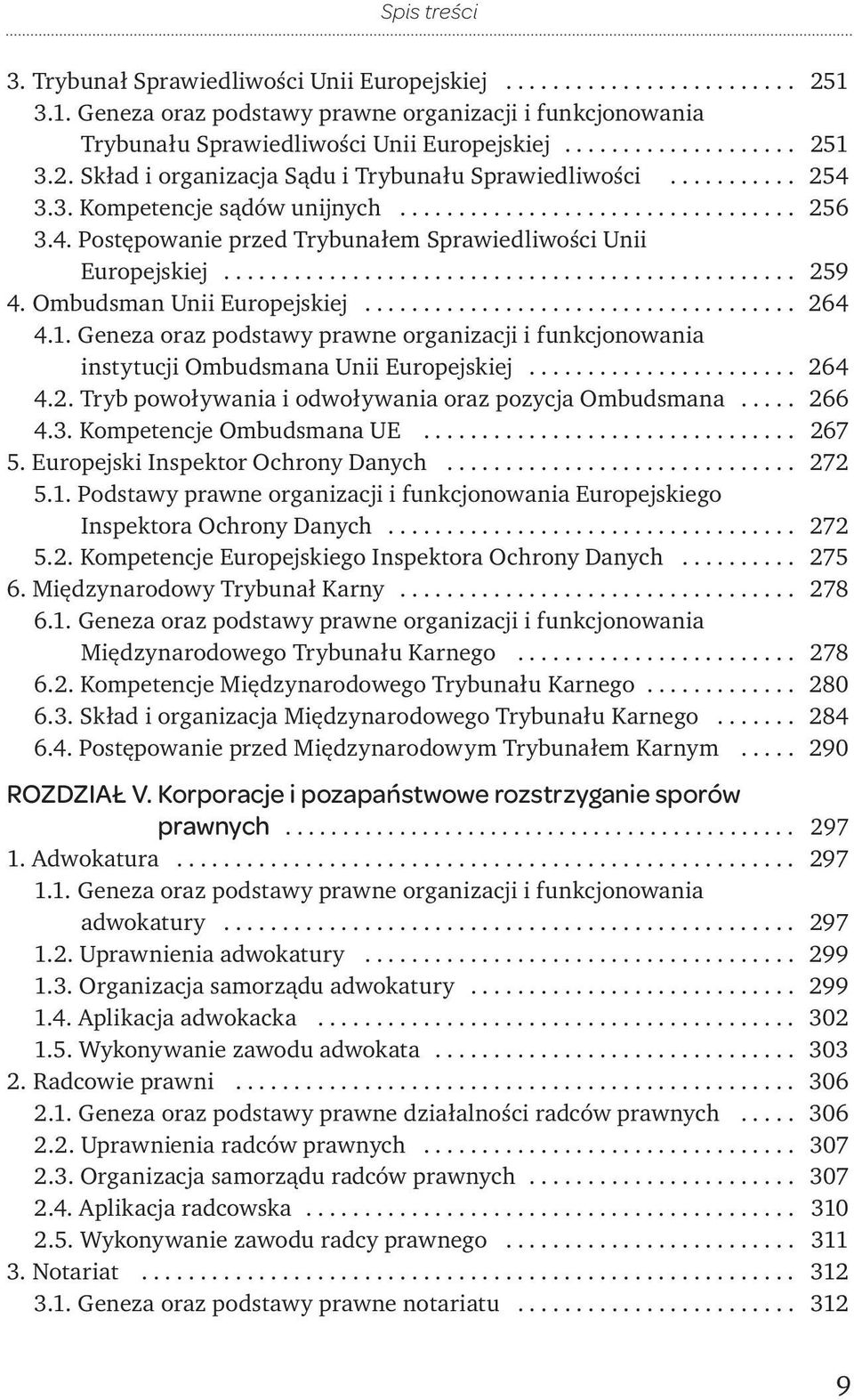 Geneza oraz podstawy prawne organizacji i funkcjonowania instytucji Ombudsmana Unii Europejskiej... 264 4.2. Tryb powoływania i odwoływania oraz pozycja Ombudsmana... 266 4.3.