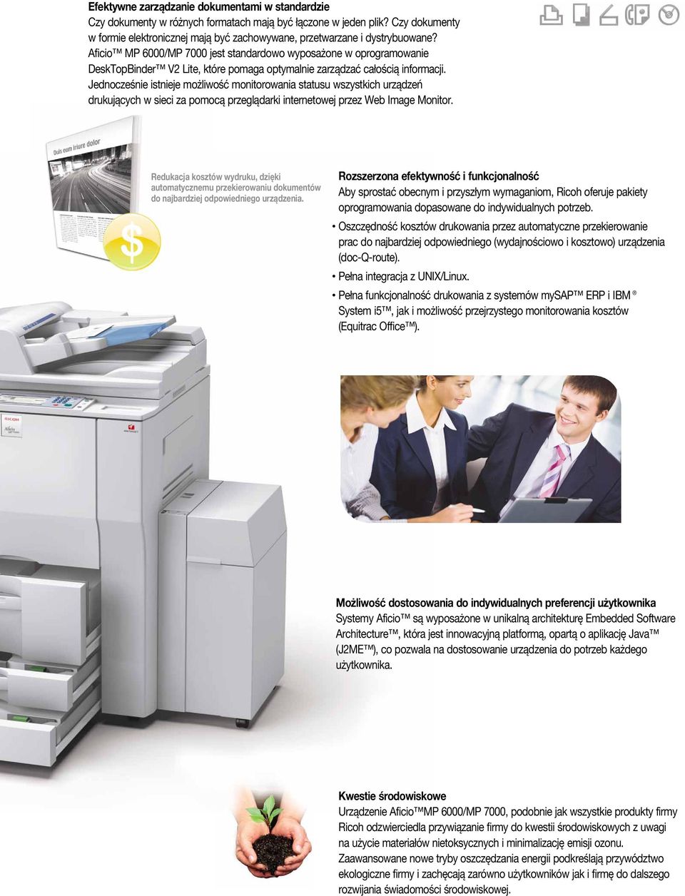 Aficio MP 6000/MP 7000 jest standardowo wyposażone w oprogramowanie DeskTopBinder V2 Lite, które pomaga optymalnie zarządzać całością informacji.