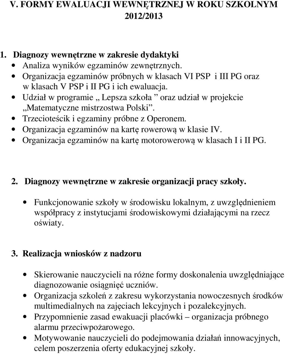 Trzecioteścik i egzaminy próbne z Operonem. Organizacja egzaminów na kartę rowerową w klasie IV. Organizacja egzaminów na kartę motorowerową w klasach I i II PG. 2.