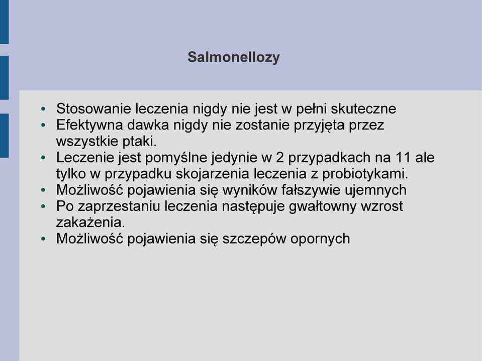 Leczenie jest pomyślne jedynie w 2 przypadkach na 11 ale tylko w przypadku skojarzenia leczenia z