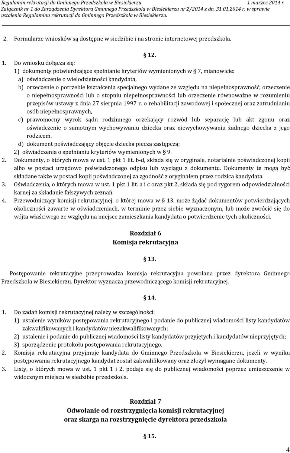 specjalnego wydane ze względu na niepełnosprawność, orzeczenie o niepełnosprawności lub o stopniu niepełnosprawności lub orzeczenie równoważne w rozumieniu przepisów ustawy z dnia 27 sierpnia 1997 r.