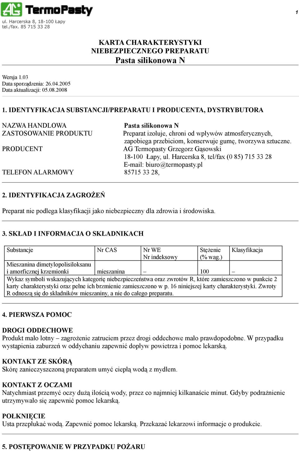 sztuczne. PRODUCENT AG Termopasty Grzegorz Gąsowski 18-100 Łapy, ul. Harcerska 8, tel/fax (0 85) 715 33 28 E-mail: biuro@termopasty.pl TELEFON ALARMOWY 85715 33 28, 2.