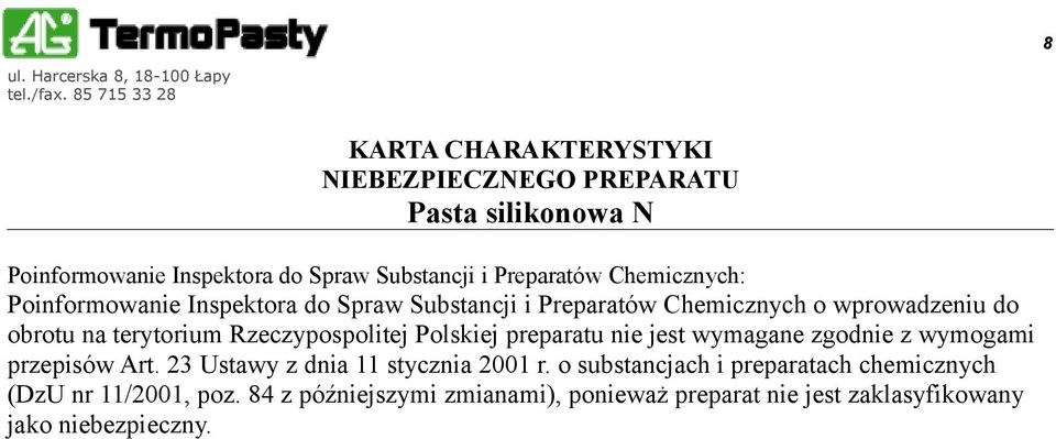 jest wymagane zgodnie z wymogami przepisów Art. 23 Ustawy z dnia 11 stycznia 2001 r.