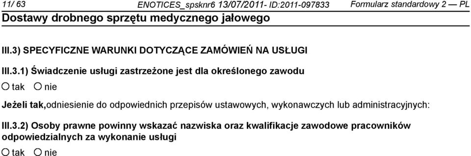 określonego zawodu tak nie Jeżeli tak,odniesienie do odpowiednich przepisów ustawowych, wykonawczych lub