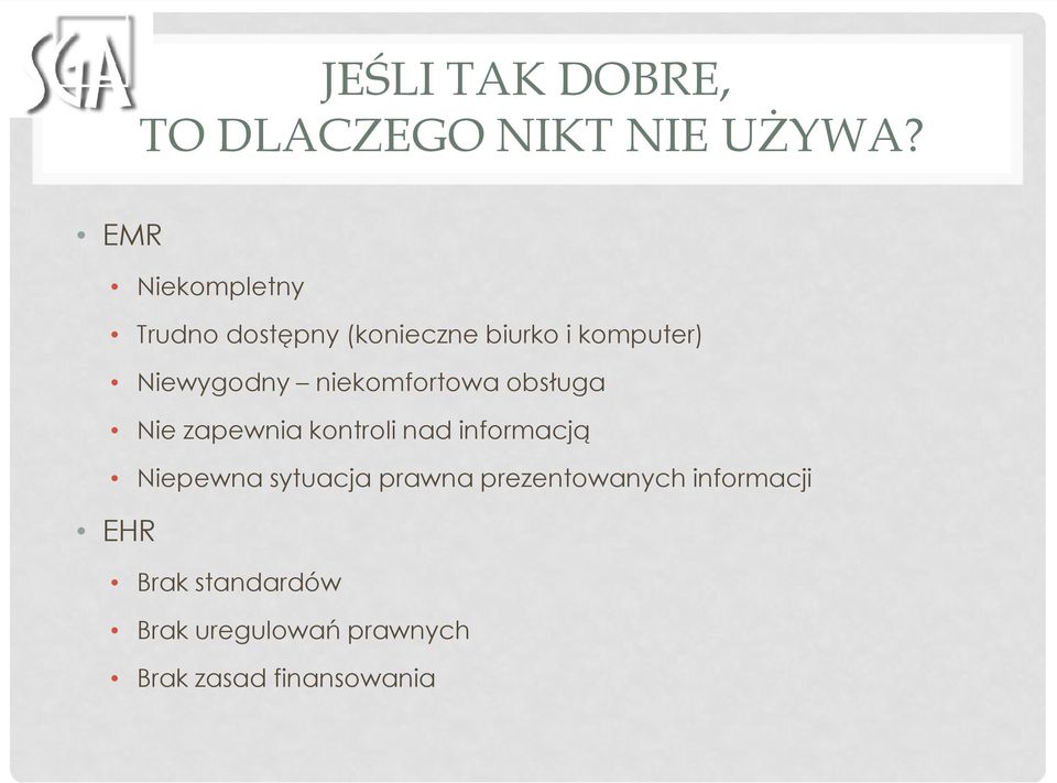 niekomfortowa obsługa Nie zapewnia kontroli nad informacją Niepewna