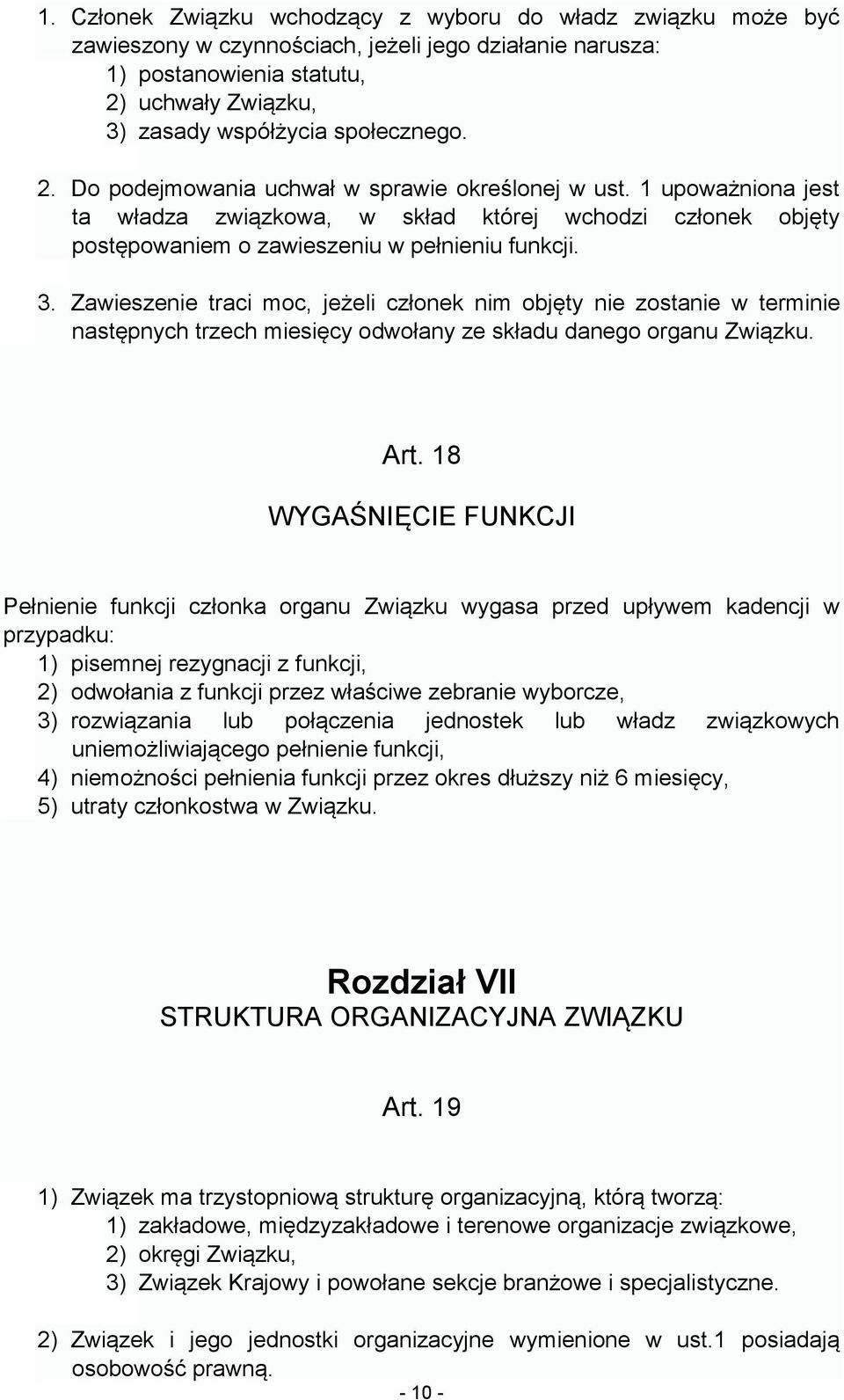 Zawieszenie traci moc, jeżeli członek nim objęty nie zostanie w terminie następnych trzech miesięcy odwołany ze składu danego organu Związku. Art.